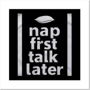 Nap First, Talk Later - Snooze Lover Posters and Art